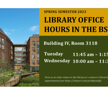 flyer for library office hours in the BSE Tuesday, 11:45 am - 1:15 pm and Wednesday, 10:00 - 11:30 am