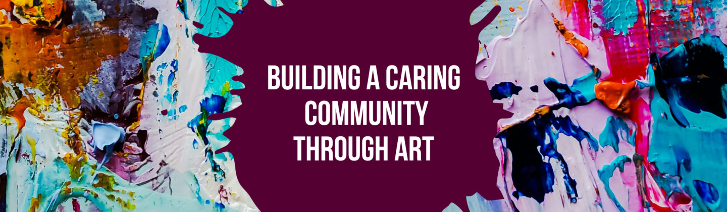 Building a Caring Community Through Art