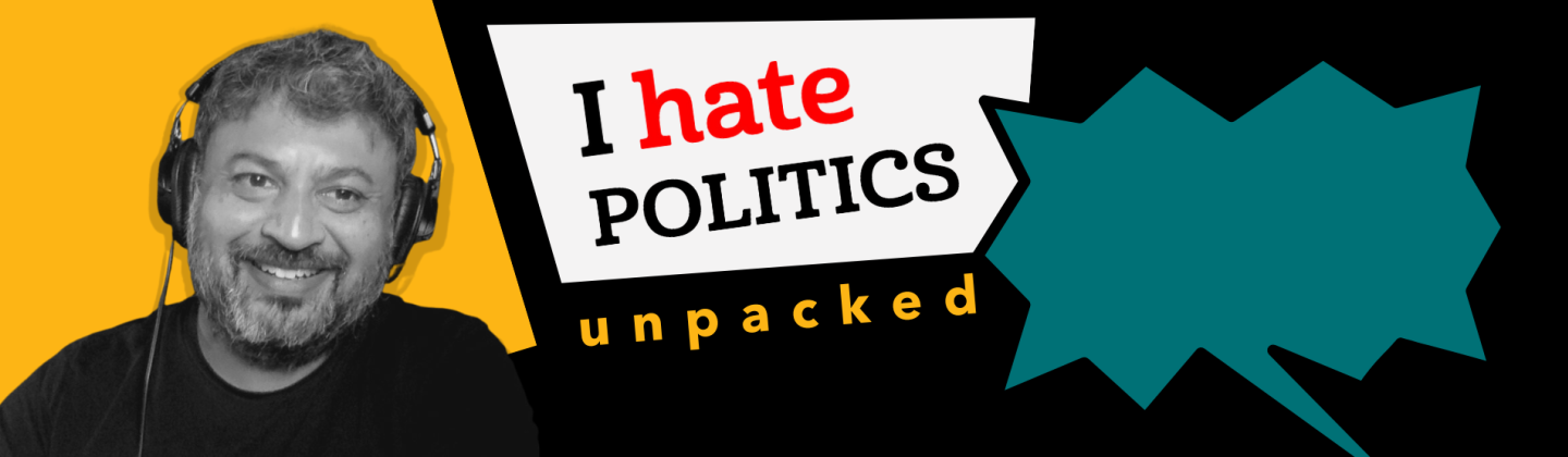 I Hate Politics Unpacked