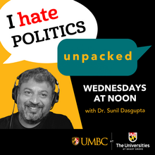 I Hate Politics Unpacked Graphic with photo of Dr. Dasgupta wearing headphones