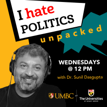 Graphic for I Hate Politics Unpacked with photo of Sunil Dasgupta in headphones