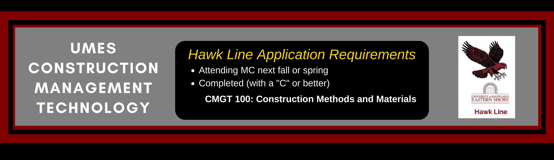 UMES Construction Management Technology Hawk Line Application Requirements: Attending MC next semester and completed CMGT 100